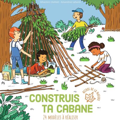 Álbum de actividades en la naturaleza - Construye tu cabaña - Colección "Adictos a la naturaleza"