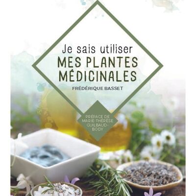 Je sais utiliser mes plantes médicinales