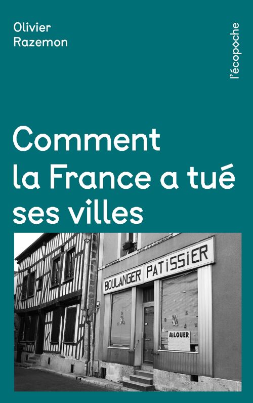 Comment la France a tué ses villes