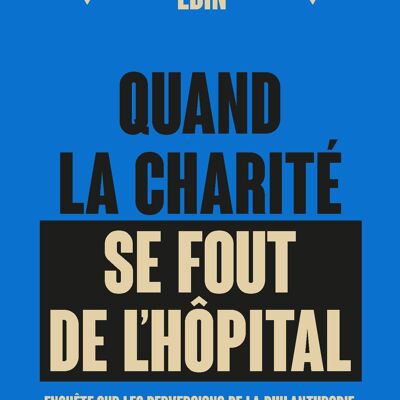 Quand la charité se fout de l'hôpital