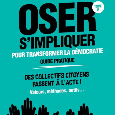 Oser s'impliquer pour transformer la démocratie