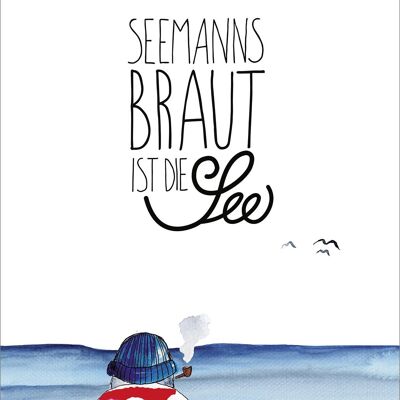 Seemannsbraut ist die See Kunstdruck