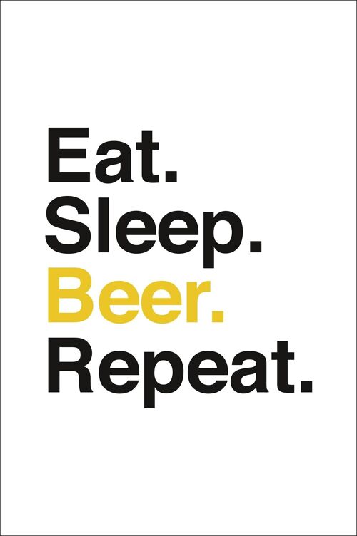 Eat. Sleep. Beer. Repeat. Kunstdruck