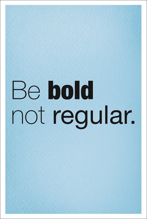 Be Bold Kunstdruck