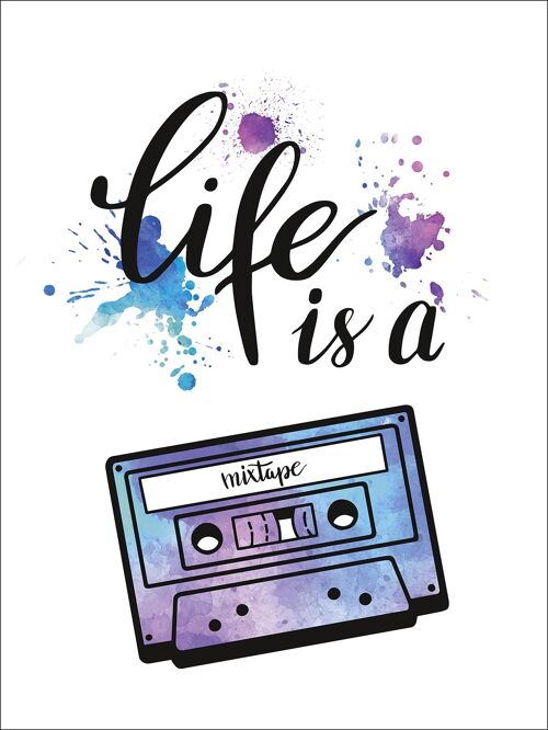 Life Is A Mixtape Kunstdruck