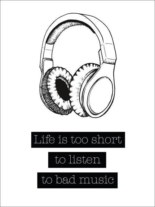 Life Is Too Short Kunstdruck To Listen To Bad Music