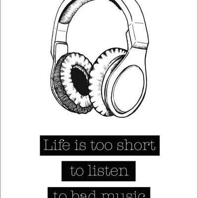 Life Is Too Short Kunstdruck To Listen To Bad Music