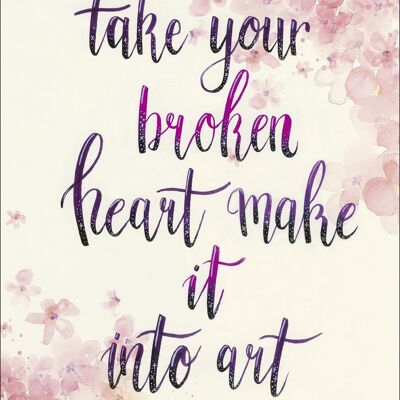 Take Your Broken Heart Make It Into Art Kunstdruck Madeleine