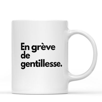 Mug En grève de gentillesse