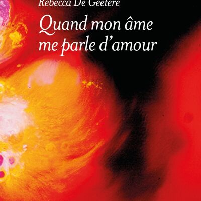 Quand mon âme me parle d'amour - Rebecca de Geetere