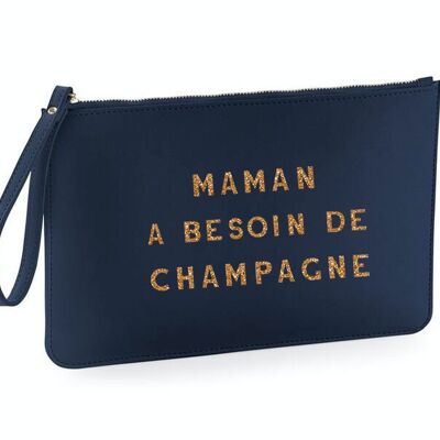 Pouch - Mom needs Champagne