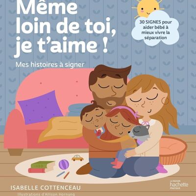 LIVRE - Même loin de toi je t'aime ! Mes histoires à signer