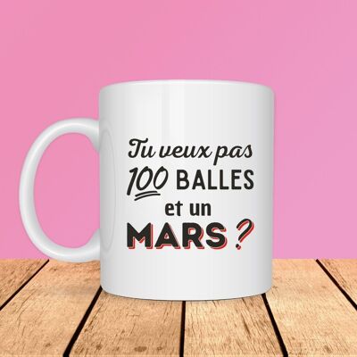 Tasse – Willst du nicht 100 Kugeln und einen Mars?