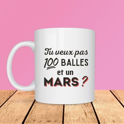 Mug - Tu veux pas 100 balles et un Mars ?