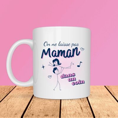 Mug - We don't leave mom in a corner