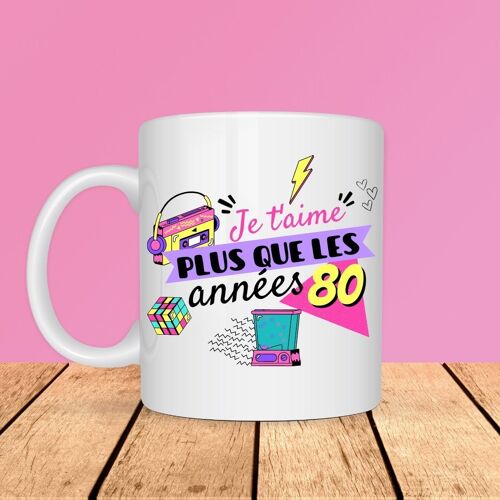 Mug - Je t'aime plus que les années 80