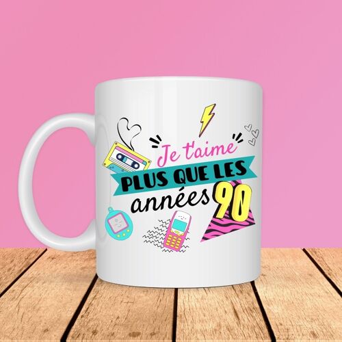 Mug - Je t'aime plus que les années 90