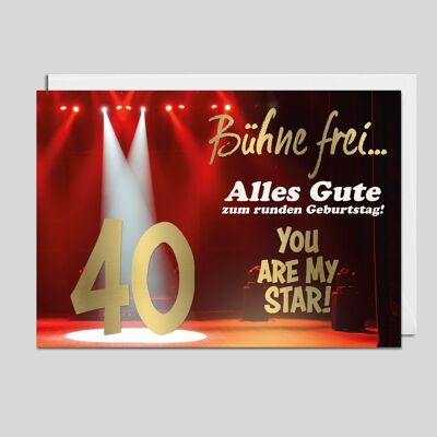 Glückwunschkarte BÜHNE FREI... zum 40. Geburtstag