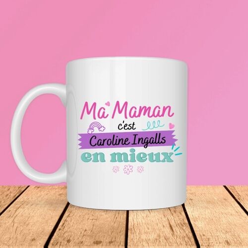 Mug - Ma Maman c'est Caroline Ingalls en mieux