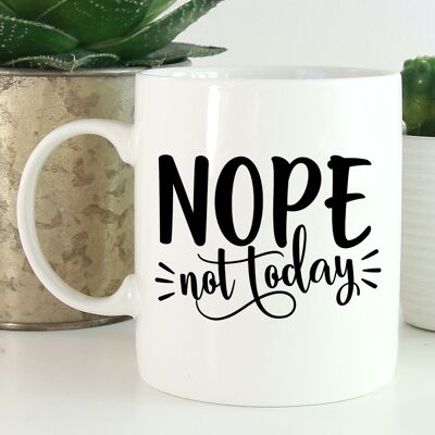 Ceramic Mug Nope Not Today