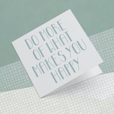 Greeting Card Do What Makes You Happy