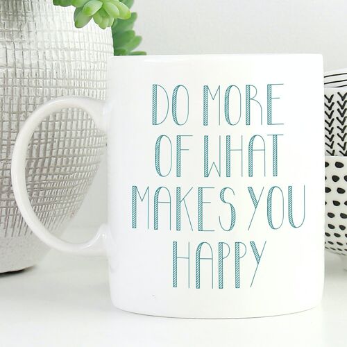 Ceramic Mug Do What Makes You Happy