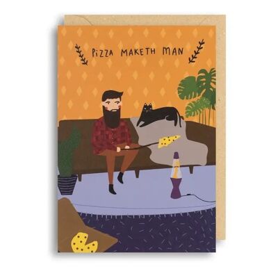 PIZZA MAKETH MAN Birthday Friend Card