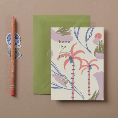 Have The Best Life Palm Tree Card |  Safe Travels Card | New Home Card | Congratulations Card | Travelling Card | Relocation Card