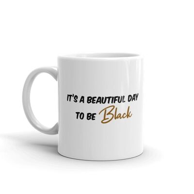 Taza "Hermoso día para ser negro"