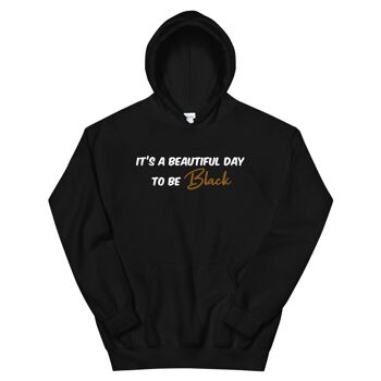 Sweatshirt capuche "Beautiful day to be Black" 18