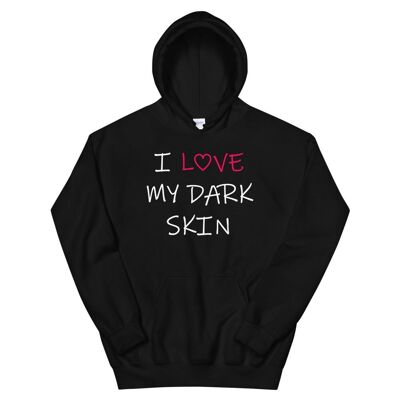 Hooded sweatshirt "I Love My Dark Skin"