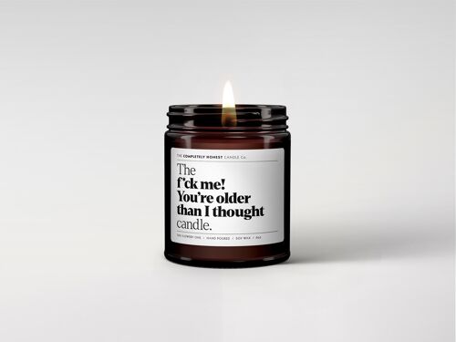 Funny Scented Candle - Soy Wax - 180ml - 6oz - Gifting (f*ck me! You're older than I thought)