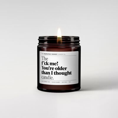 Funny Scented Candle - Soy Wax - 180ml - 6oz - Gifting (f*ck me! You're older than I thought)