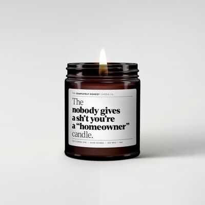 Funny Scented Candle - Soy Wax - 180ml - 6oz - Gifting (nobody gives a sh*t you're a "homeowner")