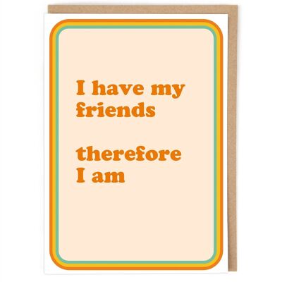 I Have My Friends Greeting Card