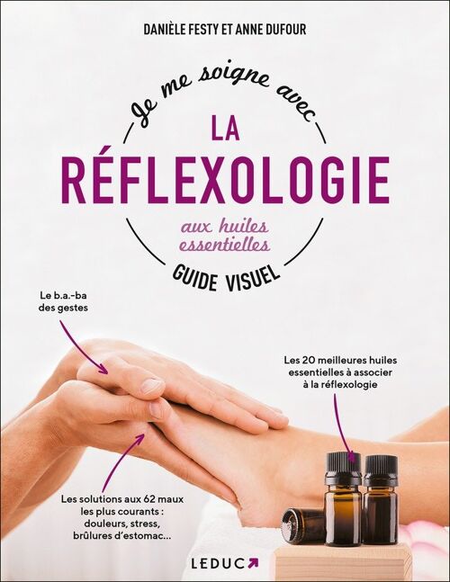 Je me soigne avec la réflexologie aux huiles essentielles - Guide visuel