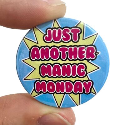 Just Another Manic Monday 1980s Inspired Button Pin Bagde