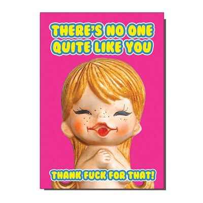 There In No One Quite Like You Funny Rude Greetings Card / Anniversaire