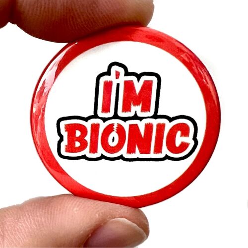I'm Bionic Bionic Man Woman button Pin Badge