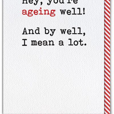 Ageing Well Funny Birthday Card