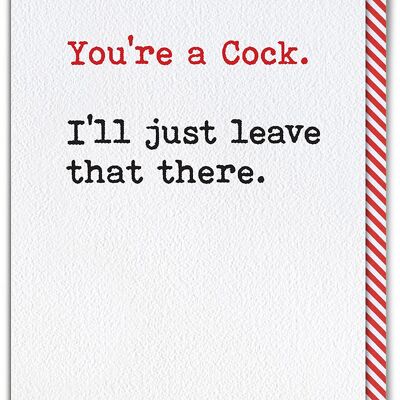 You're A Cock Funny Birthday Card