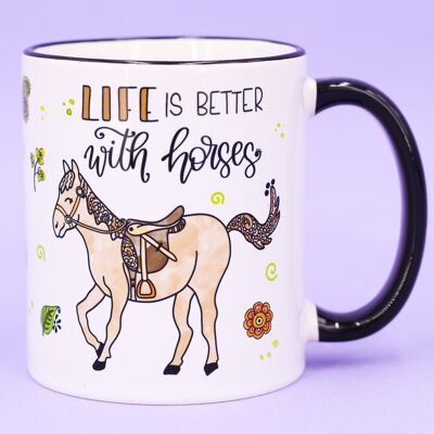 Tasse "Life is better with horses"