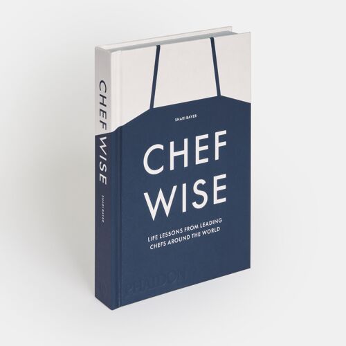 Chefwise, Life Lessons from the World's Leading Chefs