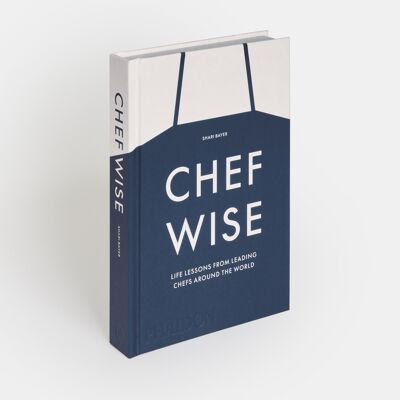 Chefwise, Life Lessons from the World's Leading Chefs