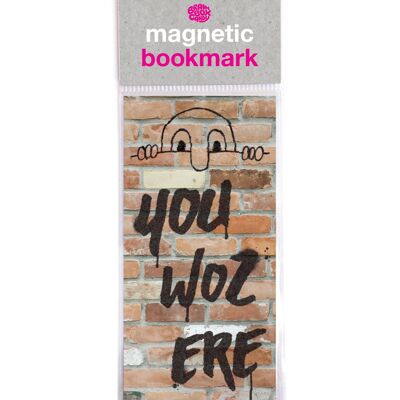 You Woz Ere Funny Magnetic Bookmark