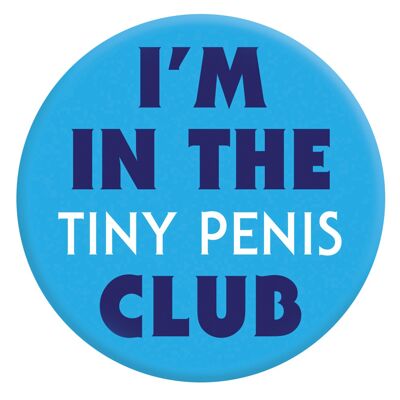 Funny I'm In The Tiny Penis Club Pin Badge