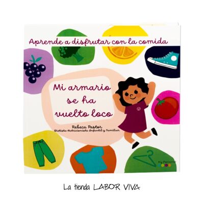 Libro sobre alimentación infantil, Mi armario se a vuelto loco  (autora: Rebeca Pastor)
