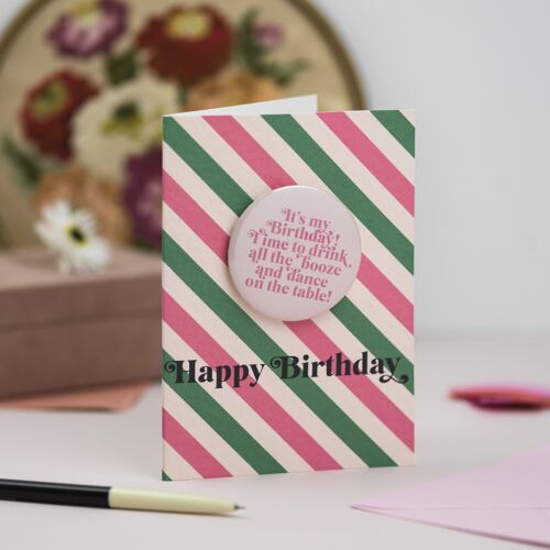 It's My Birthday! Time to Drink all the Booze and Dance on the Table!' Birthday Badge Card