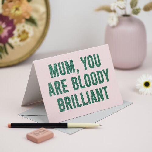 Mum, You Are Bloody Brilliant' Card with Biodegradable Glitter