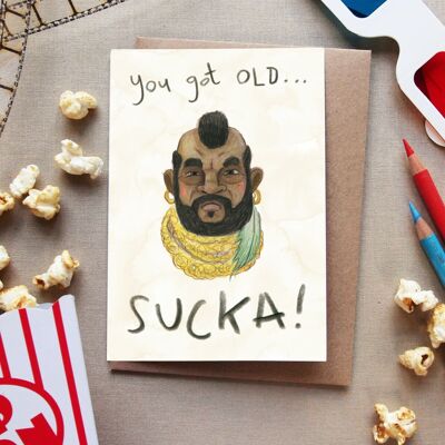 You got old SUCKA! - A Team - birthday card